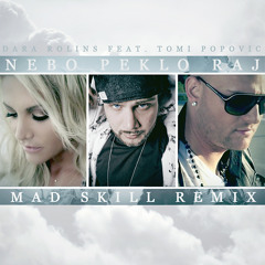 Dara Rolins feat. Tomi Popovic VS Mad Skill - Nebo Peklo Raj (Mad Skill Remix)