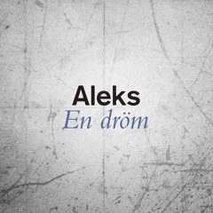 Aleks - En Dröm (Single Version)