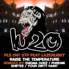 PLS DNT STP ft. LAZERlibby - Raise The Temperature (Shiftee Remix)