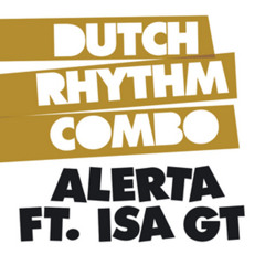 Dutch Rhythm Combo - Alerta feat. Isa GT