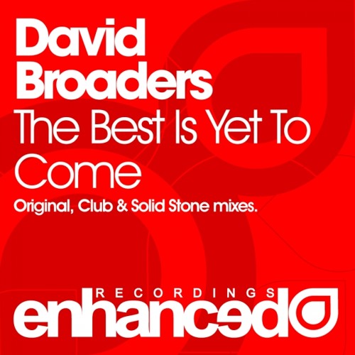David Broaders - The Best Is Yet To Come (Original Mix) [Enhanced Music]