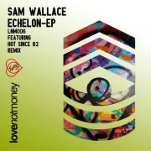 Sam Wallace - Echelon (Hot Since 82 Remix)