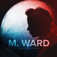 M. Ward "Primitive Girl (Single Version)"