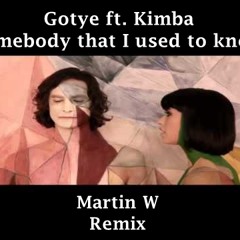 Martin W - Somebody that I used to know / RMX (Gotye)
