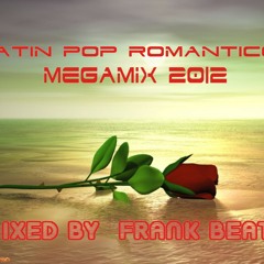 Latin pop Megamix Romantico 2012 (Frank Beats)