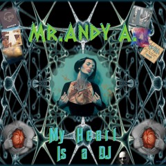 Mr.Andy A. - My Heart Is Your DJ
