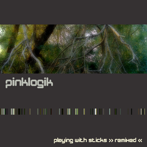 Pinklogik "Playing With Sticks" (Aime In The Forest Of Stick Giants Remix)