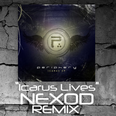 Icarus Lives-Periphery (Nexod Remix) *FREE DOWNLOAD*