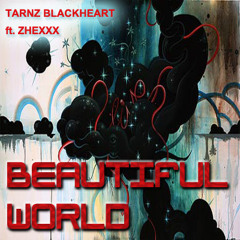 Tarnz Blackheart ft. zhexxx - Beautiful World