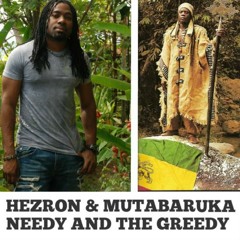 HEZRON & MUTABARUKA.. NEEDY AND GREEDY