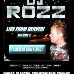 THE DJ ROZZ LIVE FROM DENVER VOLUME 2 PODCAST (Recorded Saturday, April 18th 2009)