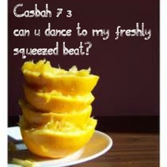 Can You Dance To My Freshly Squeezed Beat? (Casbah 73 Edit)FREE DOWNLOAD
