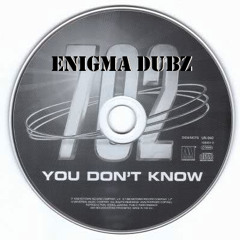 702 - You Don't Know (ENiGMA Dubz Mix) FREE DOWNLOAD
