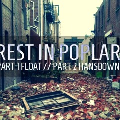 FLOAT - Rest In Poplar - Part 1