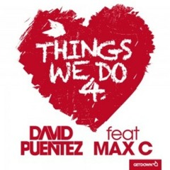 David Puentez feat. Max C - Things We Do For Love (Remix) FINAL