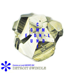 Detroit Swindle - COMME UN LUNDI * Mixtape #004