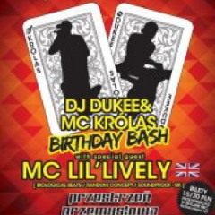 DJ DUKEE & MC KRÓLAS BIRTHDAY BASH & MC LIL'LIVELY [UK]
