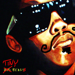 tiny beasts (Killer Mike - Big Beast rmx)