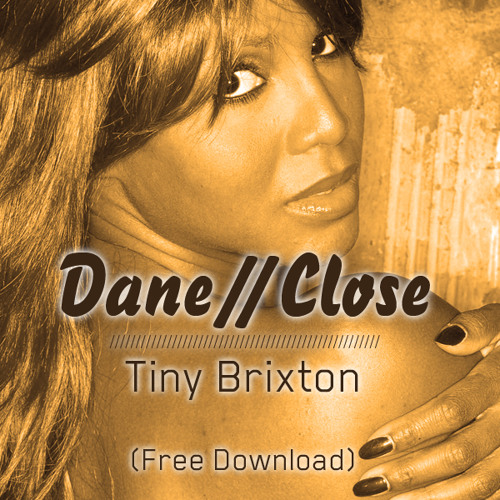 dane//close - Tiny Brixton (dane//close edit)