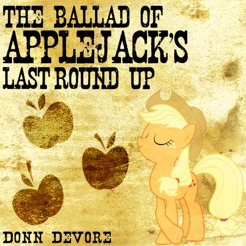 The Ballad of Applejack's Last Round up [derpy mix]