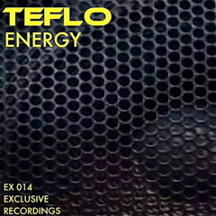 Teflo - Energy (Original Mix) (Exclusive Recordings)