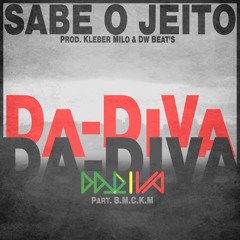 OS DADIIVA - Sabe O Jeito part. B.M.C.K.M (prod. Kleber Milo & Dw Beats) [Single]