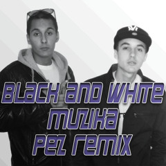 Black and White - Muzika (Pez Remix)