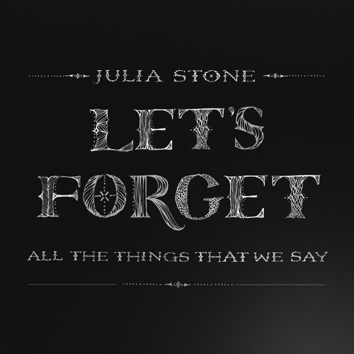 Julia Stone - Let's Forget All The Things That We Say