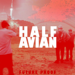 Future Proof by Half Avian