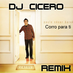 Paulo Cezár Baruck - Corro para Ti (Dj Cicero Extend remix)