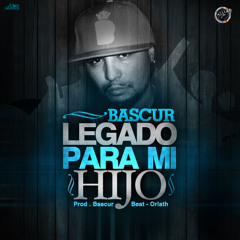 Bascur - Legado para mi hijo ( Prod Bascur - Beat Orlath )