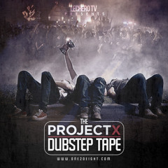 The Project X Dubstep Tape