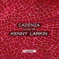 Cadenza Podcast | 008 - Kenny Larkin (Cycle)