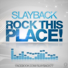 Slayback - Rock This Place (Radio Edit)