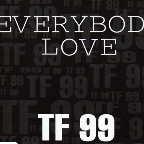 TF 99 - Everybody love (TF EXTENDED ORIGINAL VERSION)
