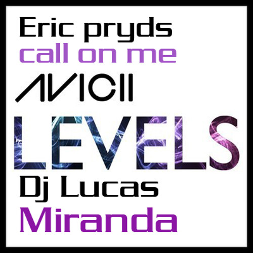Avicii vs Eric Pryds - Levels (Call on Me) - Dj Lucas Miranda