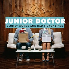 Junior Doctor - Uh Oh