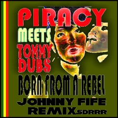 Born from a reble (Remix johnny fife) - piracy