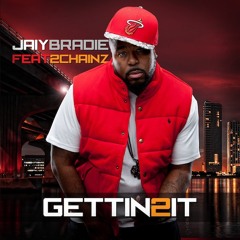 Jaiy Bradie Feat 2 Chainz - Gettn 2 It