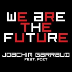 Joachim Garraud ft. Poet - We Are The Future (Sebastien Bennett RMX)