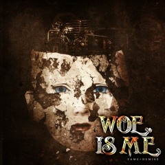 Woe, Is Me - Fame > Demise