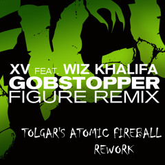FREE DOWNLOAD: XV ft. Wiz Khalifa - Gobstopper [(Figure Remix) Tolgar's Atomic Fireball Rework]