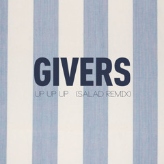 GIVERS - Up Up Up (Salad Remix)