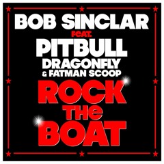 Bob Sinclar ft Pitbull, DragonFly & Fatman Scoop - Rock The Boat (DJ Danial Party People Hype Remix)