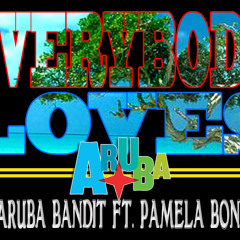 Everybody Loves Aruba ft Pamela Bond