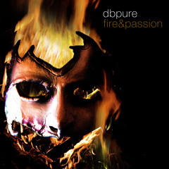 DB PURE - "Fire and Passion" [Original Mix Fm Cut]