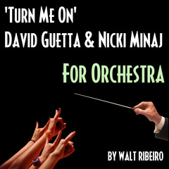 David Guetta 'Turn Me On' (Feat Nicki Minaj) For Orchestra by Walt Ribeiro