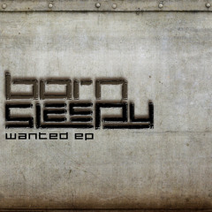 Born Sleepy - Wanted (SoundCloud Promo) - 138