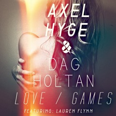 Axel Hyge & Dag Holtan feat. Lauren Flynn - Love Games