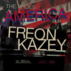 AMERICA - FREON & KAZEY Mix - The Shoes